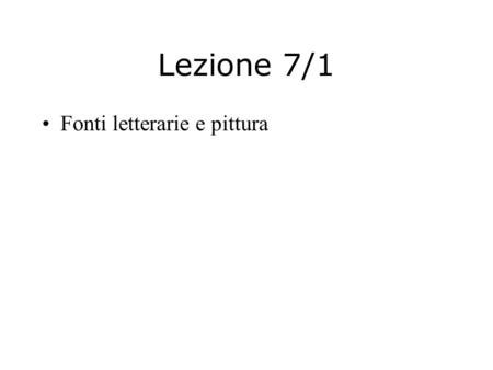 Lezione 7/1 Fonti letterarie e pittura. Lezione 7/2 Il problema della conservazione della pittura antica.