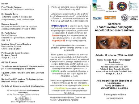 Seminario Il cane: lavoro e compagnia Aspetti del benessere animale Aula Magna Scuole Salesiane di Lombriasco Parco dell’Istituto dimostrazione in campo.