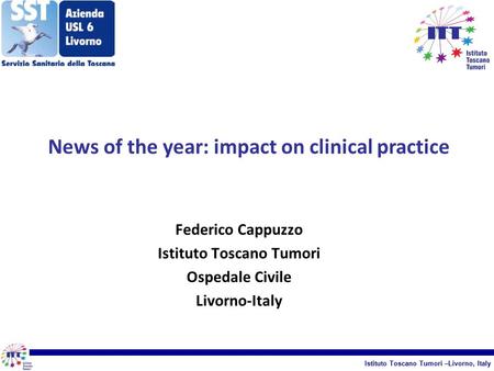 News of the year: impact on clinical practice Istituto Toscano Tumori