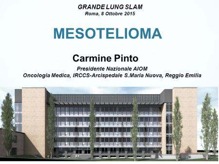 MESOTELIOMA Carmine Pinto GRANDE LUNG SLAM Presidente Nazionale AIOM