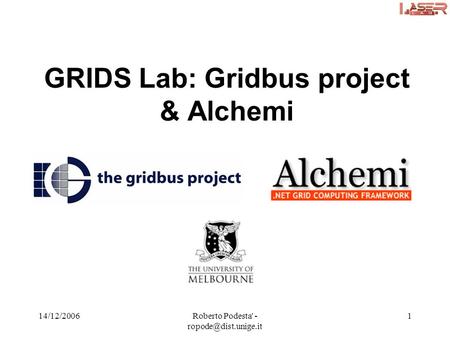 14/12/2006Roberto Podesta' - 1 GRIDS Lab: Gridbus project & Alchemi.