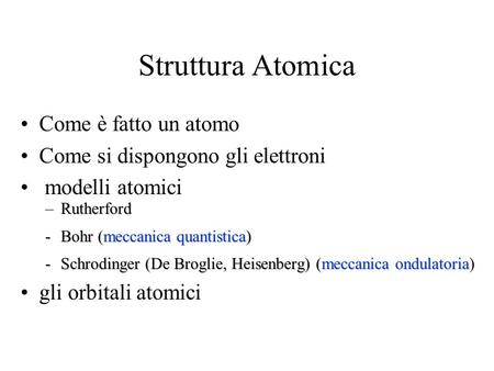 Struttura Atomica Come è fatto un atomo