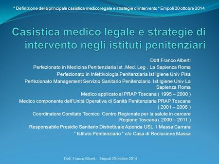 “ Definizione della principale casistica medico legale e strategie di intervento “ Empoli 20 ottobre 2014 Casistica medico legale e strategie di intervento.