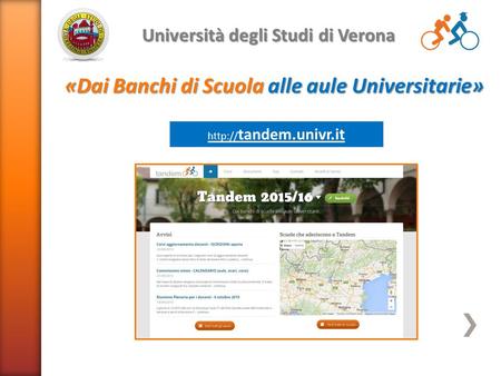 tandem.univr.it Università degli Studi di Verona «Dai Banchi di Scuola alle aule Universitarie»
