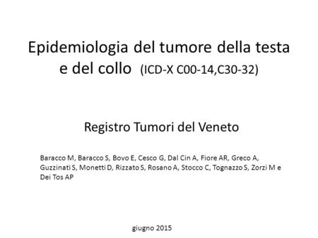 Epidemiologia del tumore della testa e del collo (ICD-X C00-14,C30-32)