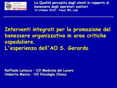 La Qualità percepita dagli utenti in rapporto al benessere degli operatori sanitari 13 ottobre 2015 – Foyer BPL Lodi Interventi integrati per la promozione.