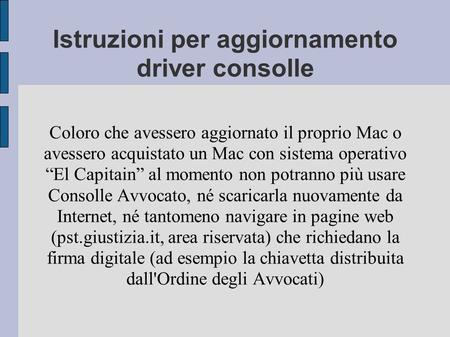 Istruzioni per aggiornamento driver consolle Coloro che avessero aggiornato il proprio Mac o avessero acquistato un Mac con sistema operativo “El Capitain”