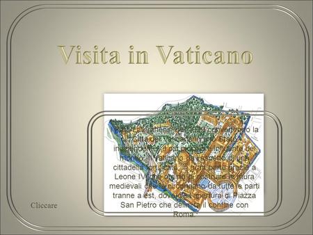Visita in Vaticano I Patti Lateranensi del 1929 convertirono la Città del Vaticano in uno Stato indipendente, il più piccolo e influente del mondo. Il.