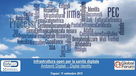 Information Copyright © InfoCert InfoCert S.p.A. 1 Infrastruttura open per la sanità digitale Ambienti Digitali – Digital Identity Trapani 11 settembre.