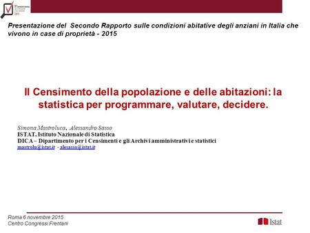 Presentazione del Secondo Rapporto sulle condizioni abitative degli anziani in Italia che vivono in case di proprietà - 2015 Roma 6 novembre 2015 Centro.