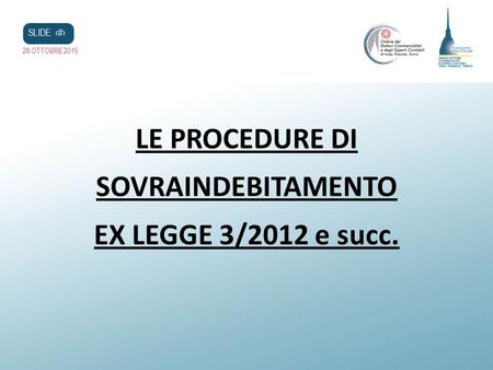LE PROCEDURE DI SOVRAINDEBITAMENTO EX LEGGE 3/2012 e succ.
