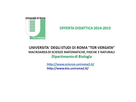 UNIVERSITA` DEGLI STUDI DI ROMA TOR VERGATA“ Dipartimento di Biologia