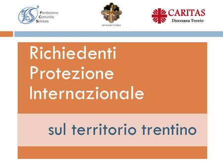 Richiedenti Protezione Internazionale sul territorio trentino Arcidiocesi di Trento.