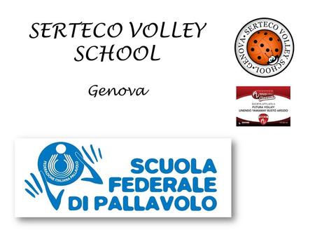 SERTECO VOLLEY SCHOOL Genova. LA STORIA La Società “Serteco Volley School” S.S.D. a R.L., si costituisce in data 01/06/2011, numero registro dell’Agenzia.