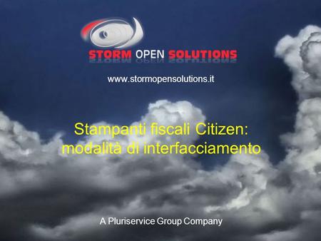 A Pluriservice Group Company www.stormopensolutions.it Stampanti fiscali Citizen: modalità di interfacciamento.