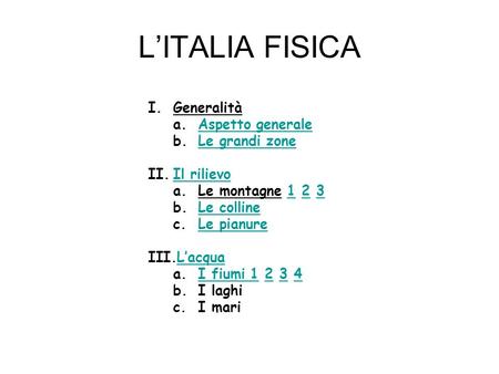 L’ITALIA FISICA I. Generalità a. Aspetto generale b. Le grandi zone