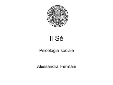 Il Sé Psicologia sociale Alessandra Fermani. Corteccia prefrontale mediale che occupa la scissura centrale tra i due emisferi sembra essere la responsabile.