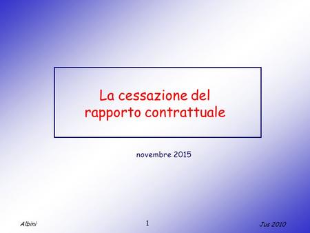 Albini Jus 2010 1 La cessazione del rapporto contrattuale novembre 2015.