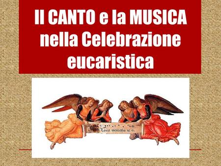 Il CANTO e la MUSICA nella Celebrazione eucaristica