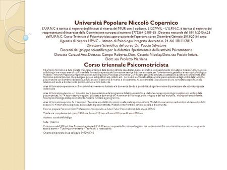 Università Popolare Niccolò Copernico L’U.P.N.C è iscritta al registro degli Istituti di ricerca del MIUR con il codice n. 61207WIL – L’U.P.N.C. è iscritta.
