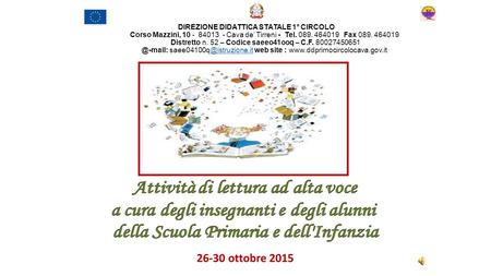 26-30 ottobre 2015 DIREZIONE DIDATTICA STATALE 1° CIRCOLO Corso Mazzini, 10 - 84013 - Cava de’ Tirreni - Tel. 089. 464019 Fax 089. 464019 Distretto n.