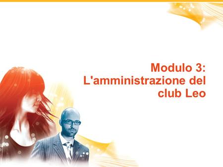 1 Modulo 3: L'amministrazione del club Leo. 2 Quota per l'organizzazione di un club Leo Contributo Leo annuale Quote associative dei club Leo Quote del.