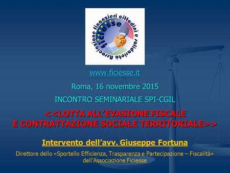 Www.ficiesse.it Roma, 16 novembre 2015 INCONTRO SEMINARIALE SPI-CGIL  Intervento dell’avv.