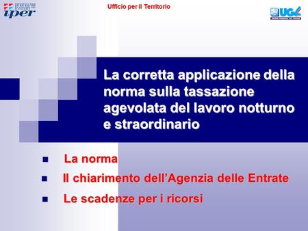 La corretta applicazione della norma sulla tassazione agevolata del lavoro notturno e straordinario Il chiarimento dell’Agenzia delle Entrate Il chiarimento.