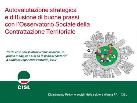 Autovalutazione strategica e diffusione di buone prassi con l’Osservatorio Sociale della Contrattazione Territoriale Dipartimento Politiche sociali, della.