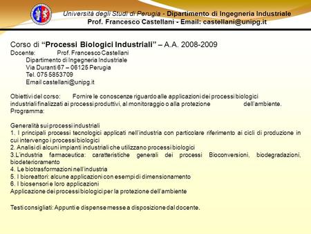 Università degli Studi di Perugia - Dipartimento di Ingegneria Industriale Prof. Francesco Castellani -   Corso di “Processi Biologici.