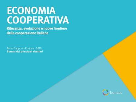 IL RAPPORTO 1.LA RILEVANZA DELLA COOPERAZIONE NELL’ECONOMIA ITALIANA 2.LE COOPERATIVE NEGLI ANNI DELLA CRISI 3.L’ECONOMIA COOPERATIVA IN PROVINCIA DI.