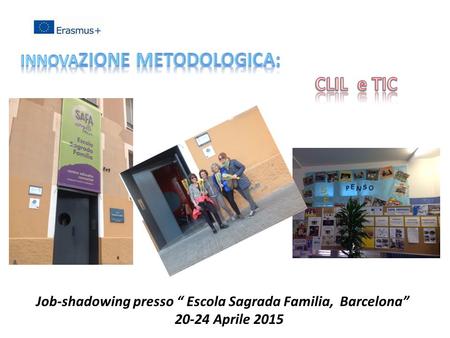 Job-shadowing presso “ Escola Sagrada Familia, Barcelona” 20-24 Aprile 2015.