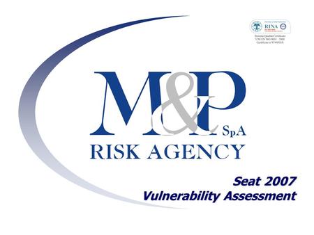 Seat 2007 Vulnerability Assessment. Background  Start-up Avvio del Vulnerability Assessment, svolto con il contributo della Funzione DITP-TI e DINT,