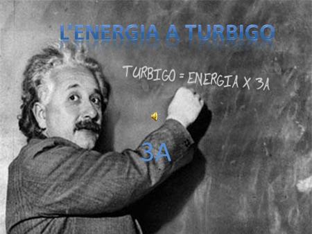 3A. Sono Energy vi accompagnerò nel vostro viaggio per le centrali di Turbigo … e soddisfare alcune nostre curiosità sull’energia.
