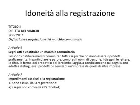 Idoneità alla registrazione TITOLO II DIRITTO DEI MARCHI SEZIONE 1 Definizione e acquisizione del marchio comunitario Articolo 4 Segni atti a costituire.