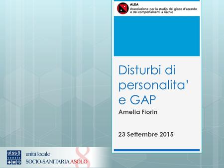 Disturbi di personalita’ e GAP Amelia Fiorin 23 Settembre 2015.