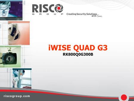 IWISE QUAD G3 RK800Q0G300B. 2 iWISE Quad G3 Quali sono le Norme di Riferimento? EN50131-1 Grado Sicurezza 3, Classe ambientale II Sono specifiche di sistema,