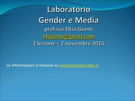 Le informazioni si trovano su www.mediastudies.itwww.mediastudies.it.