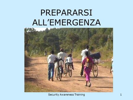 Security Awareness Training1 PREPARARSI ALL’EMERGENZA.