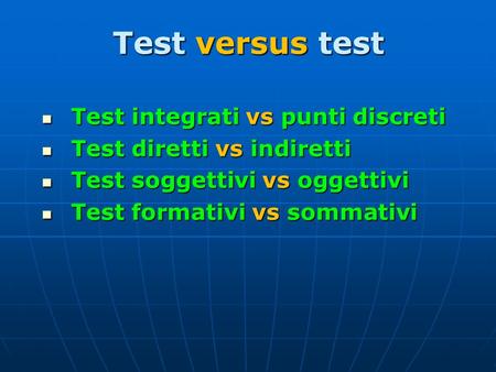 Test versus test Test integrati vs punti discreti