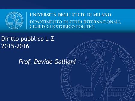 Diritto pubblico L-Z 2015-2016 Prof. Davide Galliani.