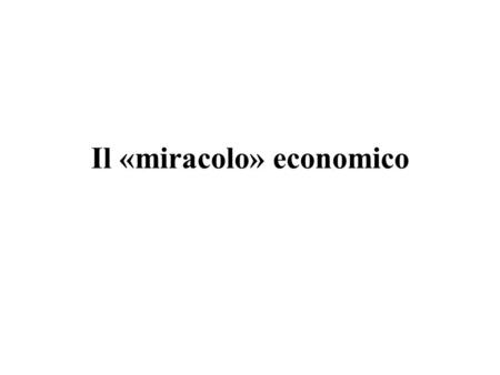 Il «miracolo» economico