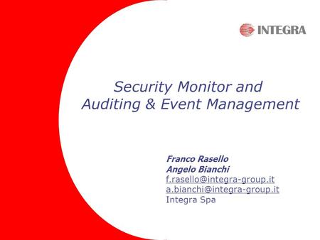 Security Monitor and Auditing & Event Management Franco Rasello Angelo Bianchi  Integra Spa.