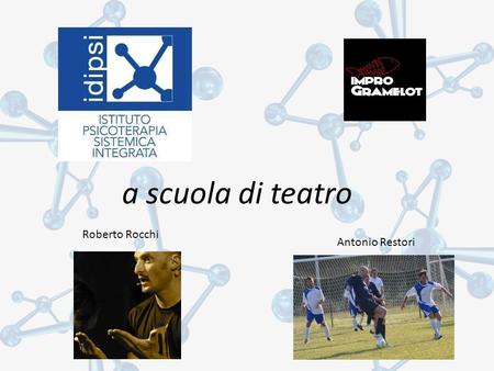 A scuola di teatro Roberto Rocchi Antonio Restori.