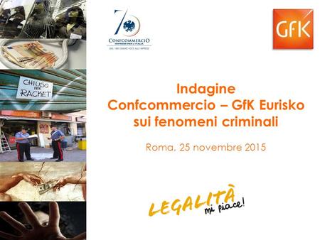 Indagine Confcommercio – GfK Eurisko sui fenomeni criminali Roma, 25 novembre 2015.