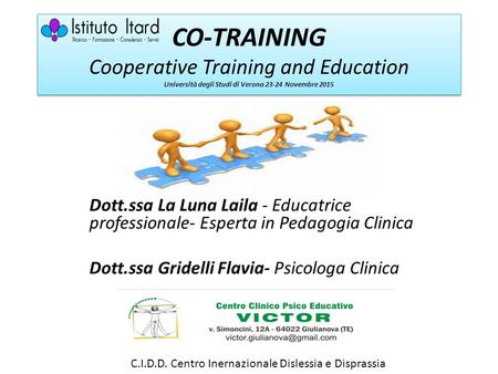 CO-TRAINING Cooperative Training and Education Università degli Studi di Verona 23-24 Novembre 2015 Dott.ssa La Luna Laila - Educatrice professionale-