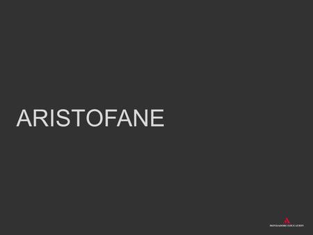 ARISTOFANE.