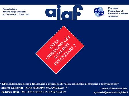 Associazione Italiana degli Analisti e i Consulenti Finanziari European Federation of Financial Analysts Societies COSA CHIEDONO GLI ANALISTI FINANZIARI.