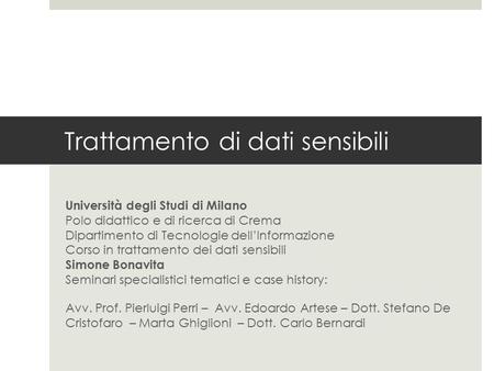 Trattamento di dati sensibili Università degli Studi di Milano Polo didattico e di ricerca di Crema Dipartimento di Tecnologie dell’Informazione Corso.