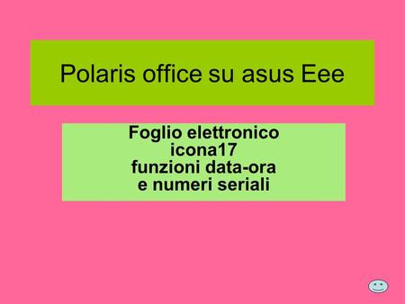 Polaris office su asus Eee Foglio elettronico icona17 funzioni data-ora e numeri seriali.